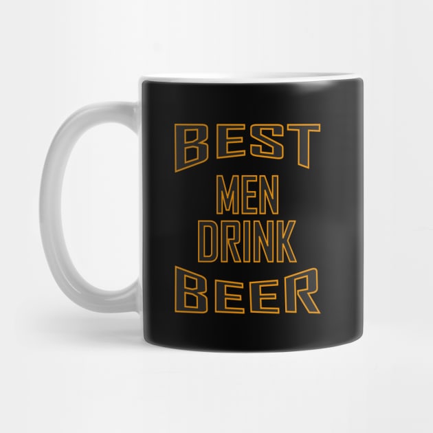 BEST MEN DRINK BEER by Tees4Chill